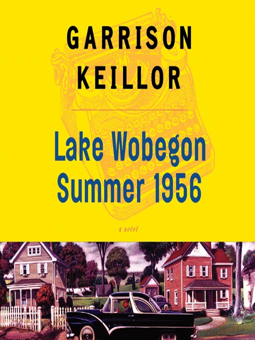 Title details for Lake Wobegon Summer 1956 by Garrison Keillor - Wait list
